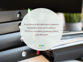 Kviečiame teikti siūlymus rengiamo Anykščių rajono savivaldybės 2025 m. socialinių paslaugų plano...