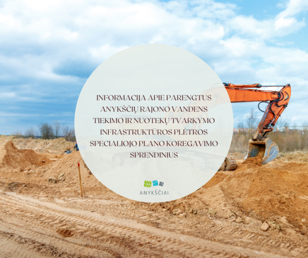 INFORMACIJA APIE  PARENGTUS ANYKŠČIŲ RAJONO VANDENS TIEKIMO IR NUOTEKŲ TVARKYMO INFRASTRUKTŪROS...