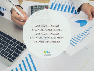 ANYKŠČIŲ RAJONO SAVIVALDYBĖ SKELBIA ANYKŠČIŲ RAJONO SAVIVALDYBĖS 2025 METŲ BIUDŽETO PROJEKTĄ