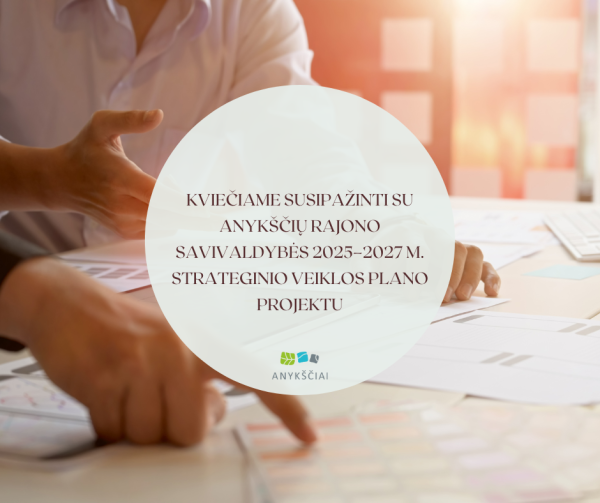 Kviečiame susipažinti su Anykščių rajono savivaldybės 2025–2027 m. strateginio veiklos plano...