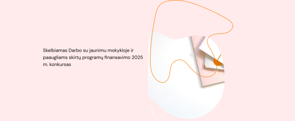 Skelbiamas Darbo su jaunimu mokykloje ir paaugliams skirtų programų finansavimo 2025 m. konkursas