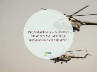 Informacija gyventojams: ypač žemame aukštyje skraidys sraigtasparniai