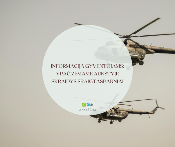 Informacija gyventojams: ypač žemame aukštyje skraidys sraigtasparniai