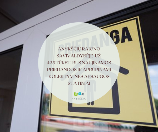 Anykščių rajono savivaldybėje  už 425 tūkst. bus naujinamos priedangos ir aprūpinami kolektyvinės...
