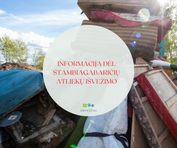 STAMBIAGABARIČIŲ ATLIEKŲ IŠVEŽIMAS ANYKŠČIŲ RAJONE