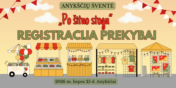 PREKYBININKŲ DĖMESIUI pageidaujančių prekiauti ar teikti paslaugas Anykščių šventėje „PO ŠITUO...