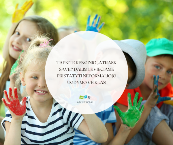 Tapkite renginio „Atrask save!“ dalimi: kviečiame pristatyti neformaliojo ugdymo veiklas