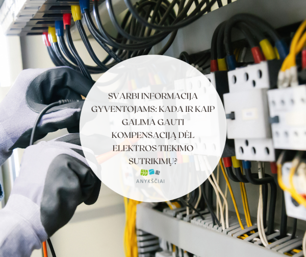 Svarbi informacija gyventojams: kada ir kaip galima gauti kompensaciją dėl elektros tiekimo...