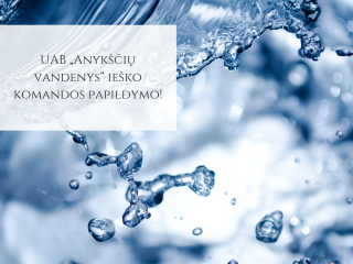 UAB „Anykščių vandenys“ ieško komandos papildymo!