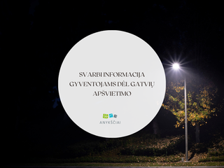 SVARBI INFORMACIJA GYVENTOJAMS DĖL GATVIŲ APŠVIETIMO