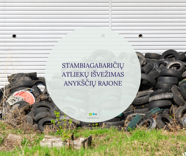 STAMBIAGABARIČIŲ ATLIEKŲ IŠVEŽIMAS ANYKŠČIŲ RAJONE