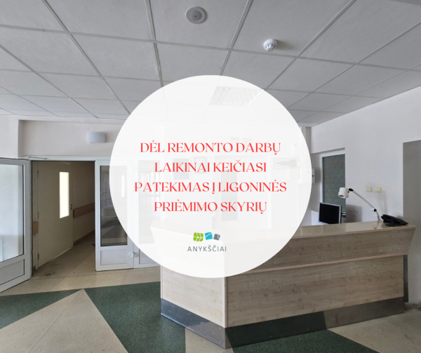 Dėl remonto darbų laikinai keičiasi patekimas į ligoninės Priėmimo skyrių
