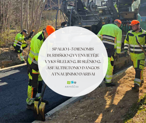 Spalio 1–5 dienomis Burbiškio gyvenvietėje vyks Šilelio g. ir Slėnio g. asfaltbetonio dangos...