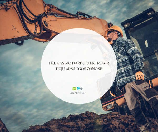 Dėl kasimo darbų elektros ir dujų apsaugos zonose